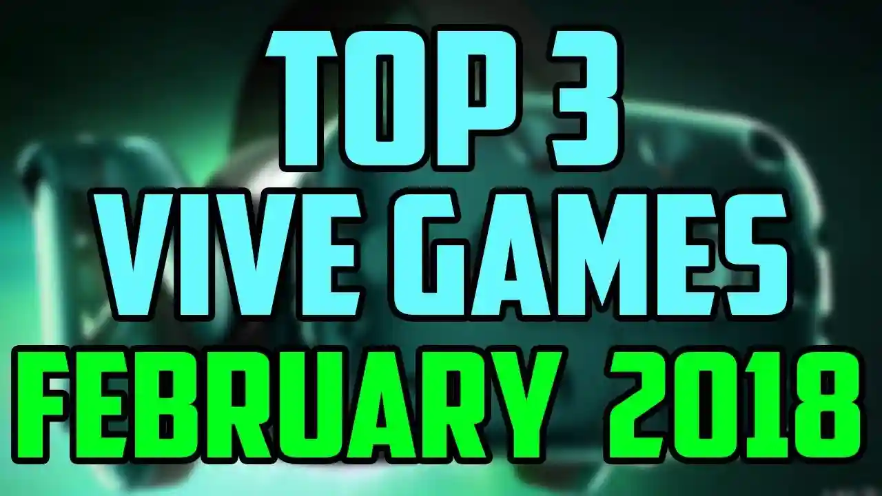 Top 3 HTC Vive Games February 2018