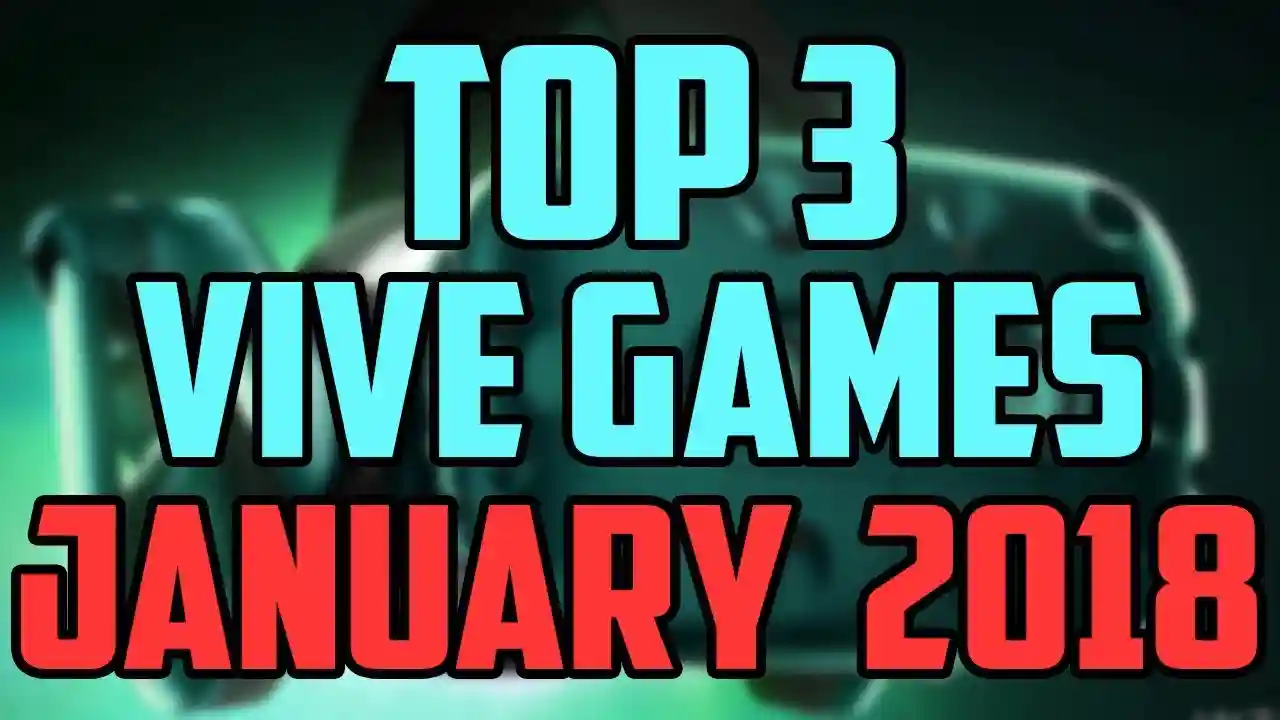 Top 3 HTC Vive Games January 2018