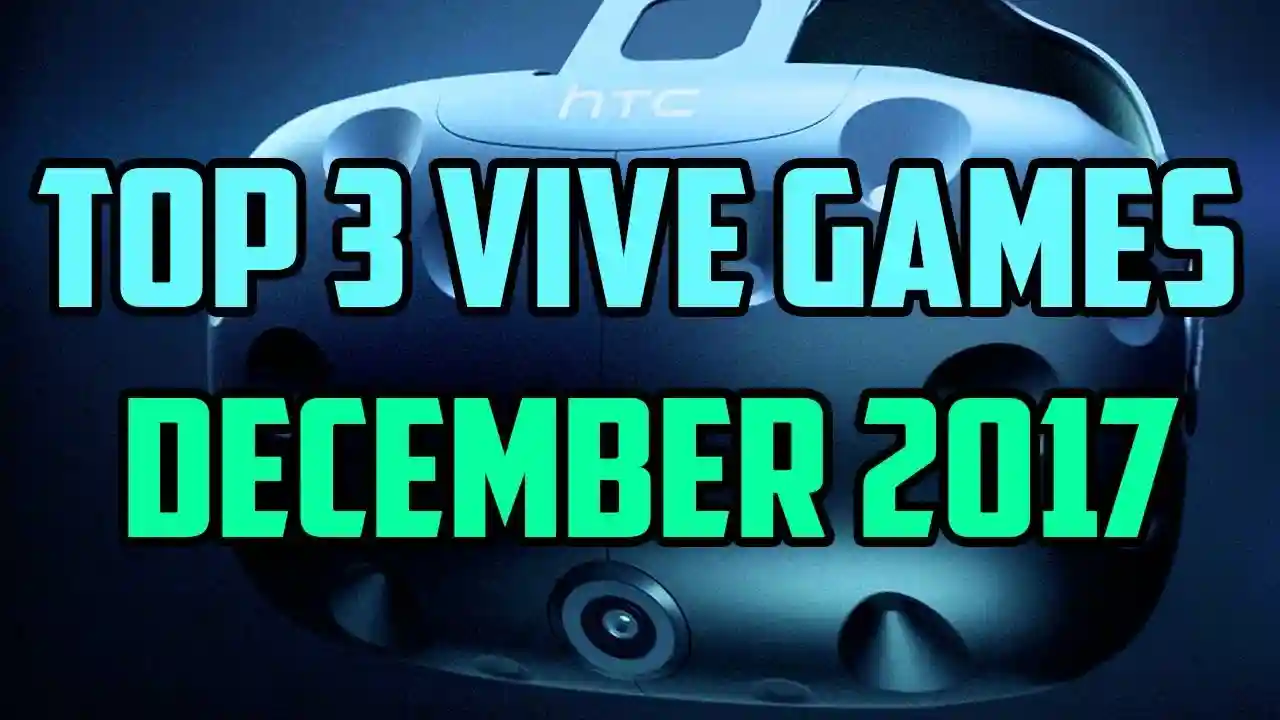 Top 3 HTC Vive Games December 2017