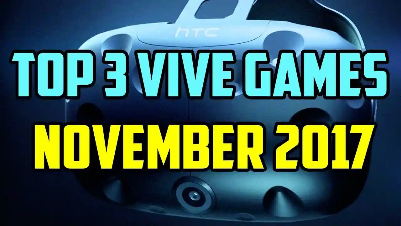 Top 3 HTC Vive Games November 2017