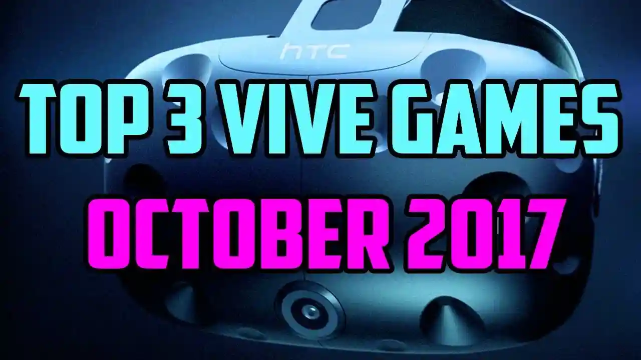 Top 3 HTC Vive Games October 2017