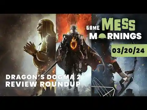 Dragon's Dogma 2 Impression and Review Roundup | Game Mess Mornings 03/20/24